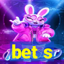 bet s